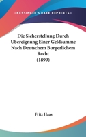 Die Sicherstellung Durch Ubereignung Einer Geldsumme Nach Deutschem Burgerlichem Recht (1899) 1168327695 Book Cover
