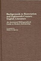 Backgrounds to Restoration and Eighteenth-Century English Literature: An Annotated Bibliographical Guide to Modern Scholarship 0313240981 Book Cover