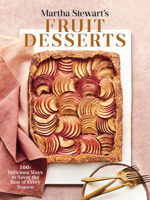 Martha Stewart's Fruit Desserts: 100+ Delicious Ways to Savor the Best of Every Season: A Baking Book 0593139186 Book Cover