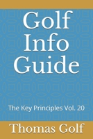 Golf Info Guide: The Key Principles Vol. 20 B08QLFSF7F Book Cover