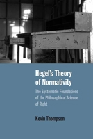 Hegel’s Theory of Normativity: The Systematic Foundations of the Philosophical Science of Right 0810139928 Book Cover