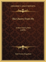 The Cherry Fruit-Fly: A New Cherry Pest (1899) 1120735246 Book Cover