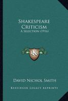 Shakespeare Criticism: A Selection (1916) 1014287294 Book Cover