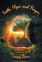 Faith, Hope, and Prayer 1949981207 Book Cover