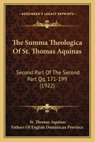 The Summa Theologica Of St. Thomas Aquinas: Second Part Of The Second Part Qq. 171-199 1120041007 Book Cover