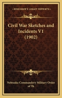 Civil War Sketches And Incidents V1 0548591326 Book Cover