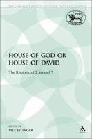 House of God or House of David: The Rhetoric of 2 Samuel 7 056757153X Book Cover