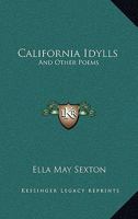 California Idylls: And Other Poems 0548411034 Book Cover