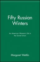Fifty Russian Winters: An American Woman's Life in the Soviet Union 0886876540 Book Cover