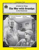 A Guide for Using The War with Grandpa in the Classroom 1576903346 Book Cover