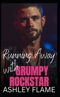 Running Away with Grumpy Rockstar: An Opposites Attract Bad Boy Romance B0FPR3BSLX Book Cover
