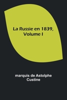 La Russie en 1839, Volume I 9357721703 Book Cover