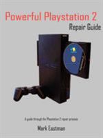 Powerful Playstation 2 Repair Guide: A guide through the Playstation 2 repair process 1418432652 Book Cover