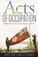 Acts of Occupation: Canada and Arctic Sovereignty, 1918-25 0774818689 Book Cover