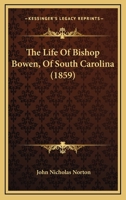 The Life Of Bishop Bowen Of South Carolina 1437286364 Book Cover