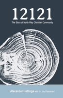 12121: The Story of North Way Christian Community 0998730246 Book Cover