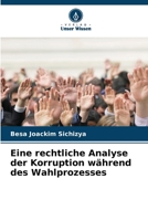 Eine rechtliche Analyse der Korruption während des Wahlprozesses (German Edition) 6208232813 Book Cover
