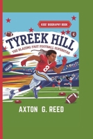 TYREEK HILL: The Blazing Fast Football Superstar (Kids' Biography Book) B0DR27B3S9 Book Cover