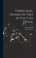 Tierra baja, drama en tres actos y en prosa; 1021233684 Book Cover