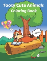 Tooty Cute Animals Coloring Book: Farting Animals coloring book for kids of all ages B08NXV9DGC Book Cover