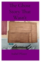 The Ghost Story That Wasn't B0HGK6CBW8 Book Cover