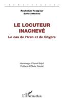 Le locuteur inachevé: Le cas de l’Iran et de Chypre - Hommage à Samir Bajric (Sémantiques) (French Edition) 2336497956 Book Cover