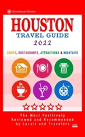 Houston Travel Guide 2022: Shops, Arts, Entertainment and Good Places to Drink and Eat in Houston, Texas B0942HCF3N Book Cover