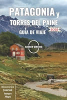 PATAGONIA y TORRES DEL PAINE GUÍA DE VIAJE 2025 (Spanish Edition) B0DWTBD6BH Book Cover
