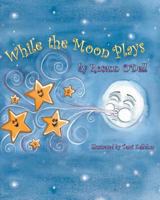 While the Moon Plays 1494765780 Book Cover