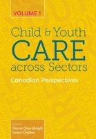 Child and Youth Care across Sectors, Volume 1: Canadian Perspectives 1773381032 Book Cover
