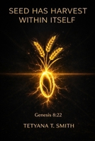 Seed has harvest withing itself.: 2 Corinthians 9:10 B0FWWBPQMW Book Cover