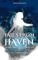 Tales from Haven: The Realmwalker Chronicals: The Unborn Child B0DWSRR3X7 Book Cover