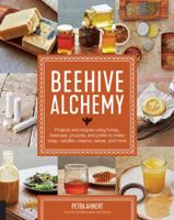 Beehive Alchemy: Projects and recipes using honey, beeswax, propolis, and pollen to make soap, candles, creams, salves, and more 1631594915 Book Cover