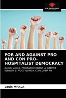 FOR AND AGAINST PRO AND CON PRO-HOSPITALIST DEMOCRACY: Debate with B. TSHIBANGU KABAJI, A. KABEYA Kabadile, S. NGOY ILUNGA, C.KALUMBA Ns 6203319139 Book Cover