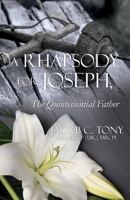 A Rhapsody for Joseph, the Quintessential Father 1662814054 Book Cover