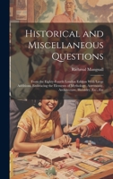 Historical and Miscellaneous Questions: From the Eighty-Fourth London Edition With Large Additions, Embracing the Elements of Mythology, Astronomy, Architecture, Heraldry, Etc., Etc 1020697466 Book Cover