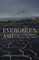 Evergreen Ash: Ecology and Catastrophe in Old Norse Myth and Literature 0813942276 Book Cover