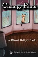 Champy Pants : A Blind Kitty Tale Hardcover 0990969606 Book Cover