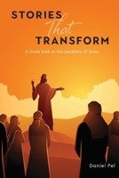 Stories That Transform: A fresh look at the parables of Jesus 082802944X Book Cover