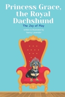 Princess Grace, the Royal Dachshund: The joy of play B0CJLDLZLK Book Cover