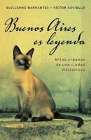 Buenos Aires es leyenda: Mitos urbanos de una ciudad misteriosa 9504912664 Book Cover