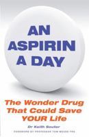 An Aspirin a Day: The Wonder Drug That Could Save Your Life 1843176327 Book Cover