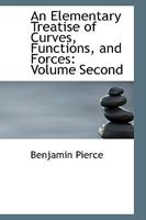 An Elementary Treatise of Curves, Functions, and Forces: Volume Second 1103278088 Book Cover