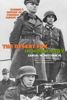 The Desert Fox In Normandy: Rommel's Defense Of Fortress Europe 0275954846 Book Cover