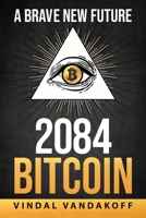 A Brave New Future, 2084, Bitcoin (A Brand New Future, 2084) 1695045386 Book Cover
