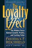The Loyalty Effect: The Hidden Force Behind Growth, Profits, and Lasting Value 0875844480 Book Cover