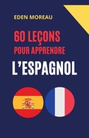 60 Leçons pour Apprendre l'Espagnol (French Edition) B0DZJ5J46Y Book Cover