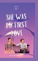 SHE WAS MY FIRST LOVE: A Love That Knows No End B0F3D2R1N9 Book Cover