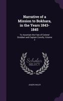 Narrative of a Mission to Bokhara, in the Years 1843-1845, to Ascertain the Fate of Colonel Stoddart and Captain Conolly Volume 2 1343856329 Book Cover