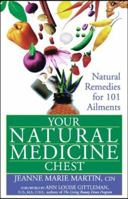 Your Natural Medicine Chest: Natural Remedies for 101 Ailments 1553350030 Book Cover